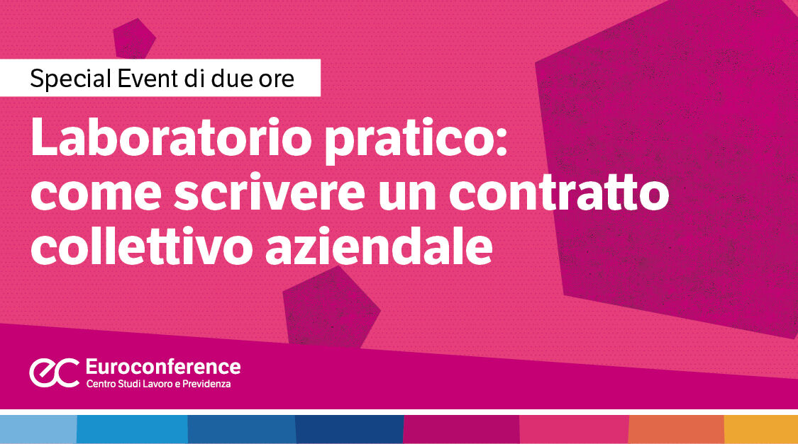 Immagine Laboratorio pratico: come scrivere un contratto collettivo aziendale | Euroconference